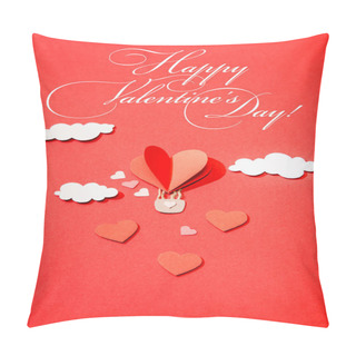 Personality  Top View Of Paper Heart Shaped Air Balloon In Clouds Near Happy Valentines Day Lettering On Red Background Pillow Covers