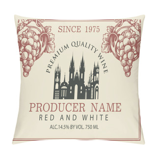 Personality  Wine Label For Red And White Wine With Silhouette Of Old European Town And Hand-drawn Bunches Of Grapes. Vector Label In Retro Style On The Old Paper Background. Pillow Covers