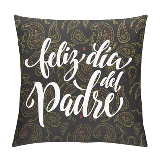 Personality  Feliz Dia Del Padre Father Day Greeting Card In Spanish Pillow Covers