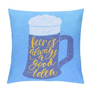 Personality  Beer Is Always A Good Idea Pillow Covers