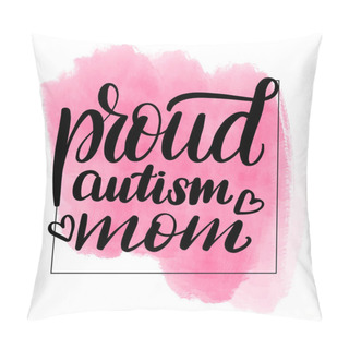 Personality  Lettering Proud Autism Mom Pillow Covers