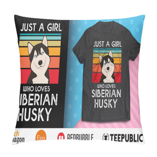 Personality  Just A Girl Who Loves Siberian Husky Pillow Covers