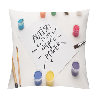 Personality  Paints, Brushes And Card With Autism Is My Super Power Lettering On White  Pillow Covers