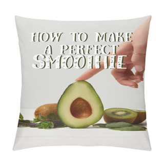 Personality  Cropped View Of Female Hand With Green Avocado, Kiwi And Mint, How To Make Perfect Smoothie Inscription Pillow Covers
