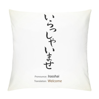 Personality  Japanese Calligraphy, Word: Welcome Pillow Covers