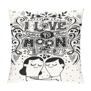 Personality  I Love You To The Moon And Back .Hand Drawn Poster With A Romant Pillow Covers