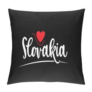 Personality  Slovakia Country Text With Red Love Heart On Black Background Suitable For A Logo Icon Or Typography Design Pillow Covers