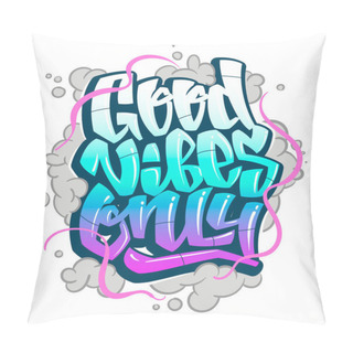 Personality  Graffiti Inscription Good Vibes Only. Vector Handwritten Lettering Pillow Covers