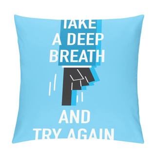 Personality  Words TAKE A DEEP BREATH AND TRY AGAIN Pillow Covers