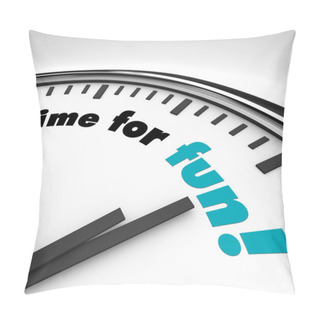 Personality  Time For Fun - Clock Pillow Covers