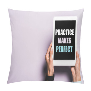 Personality  Cropped View Of Woman Holding Digital Tablet With Practice Makes Perfect Lettering On Purple  Pillow Covers