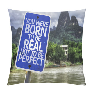 Personality  You Were Born To Be Real Not To Be Perfect Sign Pillow Covers