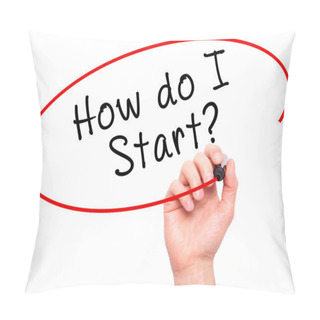 Personality  Man Hand Writing How Do I Start? With Black Marker On Visual Scr Pillow Covers