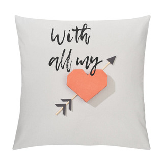 Personality  Top View Of Decorative Paper Heart With Arrow On Grey Background With All My Lettering Pillow Covers