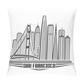Personality  Vector Illustration Of San Francisco, Monochrome Horizontal Poster With Line Art Design American City Scape, Urban Concept With Unique Decorative Font For Black Words San Francisco On White Background Pillow Covers