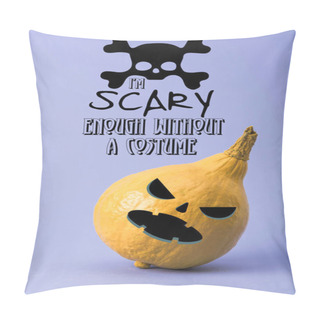 Personality  Yellow Colorful Painted Pumpkin On Violet Background With I Am Scary Enough Without A Costume Illustration Pillow Covers