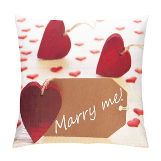 Personality  Label With Many Red Heart, Text Marry Me Pillow Covers