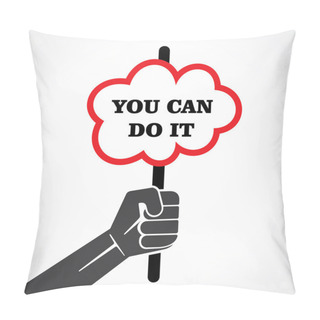Personality  You Can Do It Placard Holding In Hand Vector Pillow Covers