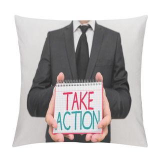 Personality  Conceptual Hand Writing Showing Take Action. Business Photo Showcasing Advices Someone To Do Something Or Reaction Right Now. Pillow Covers