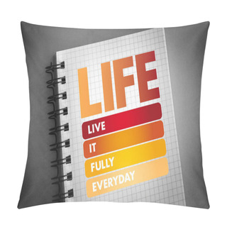 Personality  LIFE - Live It Fully Everyday Acronym Pillow Covers