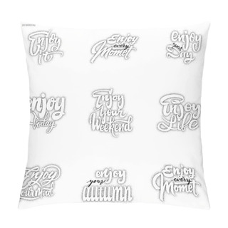 Personality  Enjoy Your Weekend, Meal, Yourself, Day, Today, The Little Things, Every Moment, It, Autumn. Dotwork For Design. Positive Phrase Set Can Be Used As Print, Stamp, Banner Or Label,  Corporate Identity Pillow Covers