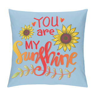 Personality  You Are My Sunshine Hand Lettering. Motivational Quote. Pillow Covers