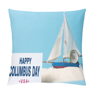 Personality  Card With Happy Columbus Day Inscription Near Miniature Ship In White Sand Isolated On Blue Pillow Covers