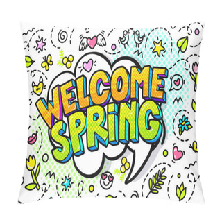 Personality  Welcome Spring Word Bubble In Pop Art Comic Style. Pillow Covers