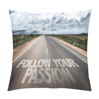 Personality  Follow Your Passion On Rural Road Pillow Covers