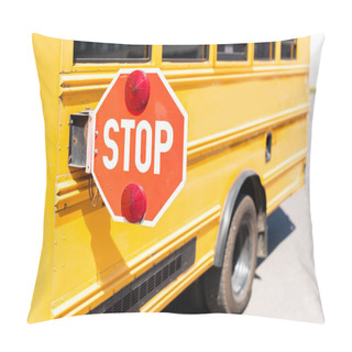 Personality  Cropped Shot Of Traditional School Bus With Stop Road Sign Pillow Covers