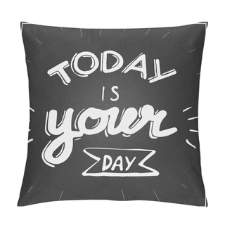 Personality  Today Is Your Day Lettering Pillow Covers