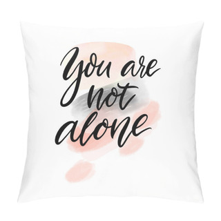 Personality  You Are Not Alone Vector Quote Pillow Covers