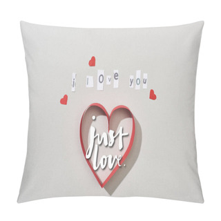 Personality  Top View Of Paper Hearts With I Love You Lettering And Just Love Illustration On Grey Background Pillow Covers