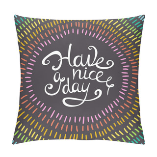 Personality  Have A Nice Day Card Pillow Covers