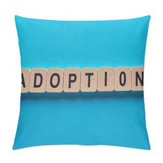 Personality  Top View Of Blocks With Adoption Lettering On Blue Background Pillow Covers