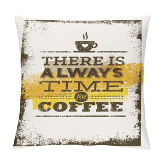 Personality  There Is Always Time For Coffee Pillow Covers