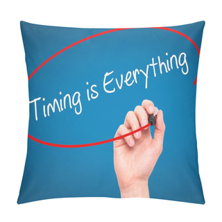 Personality  Man Hand Writing Timing Is Everything With Black Marker On Visua Pillow Covers