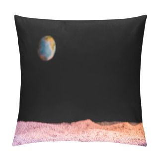 Personality  Selective Focus Of Textured Ground With Blurred Planet Earth In Space Isolated On Black Pillow Covers
