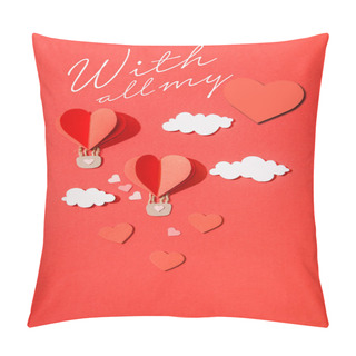 Personality  Top View Of Paper Heart Shaped Air Balloons In Clouds Near With All My Lettering On Red Background Pillow Covers