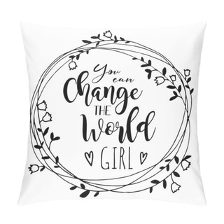 Personality  You Can Change The World Girl. Lettering  Pillow Covers