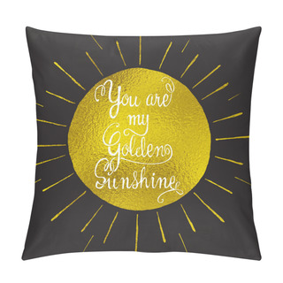 Personality  You Are My Sunshine Hand Drawn Romantic Quote. Pillow Covers