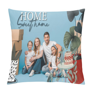 Personality  Happy Parents Hugging Kids And Sitting On Blue With Cardboard Boxes For Relocation, Home Sweet Home And Plants Illustration Pillow Covers