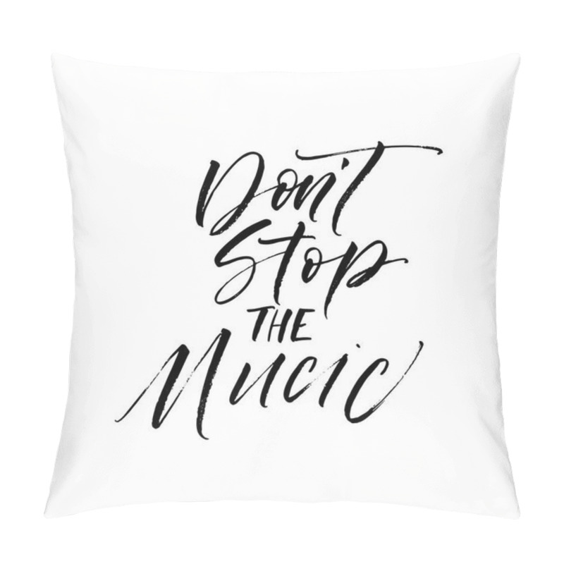 Personality  Don't Stop The Music Phrase.  Pillow Covers