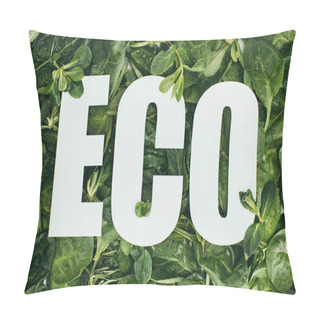 Personality  Top View Of Fresh Green Leaves With Dew Drops And Inscription Eco Pillow Covers
