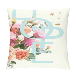 Personality  Creative Collage With Floral Bouquet And HOPE Sign Pillow Covers