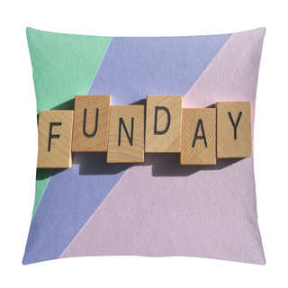 Personality  Funday, Word In Wooden Alphabet Letters Isolated Onbackground Pillow Covers