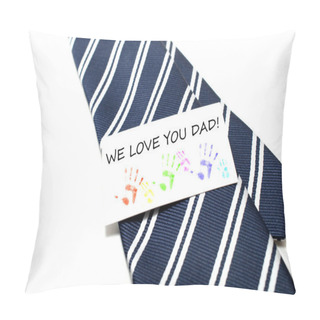 Personality  We Love You Dad With Colorful Hand Prints Tag On Blue Tie Over White Background Pillow Covers