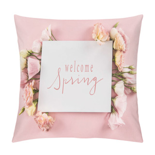 Personality  Top View Of WELCOME SPRING Card And Beautiful Blooming Flowers Isolated On Pink Pillow Covers