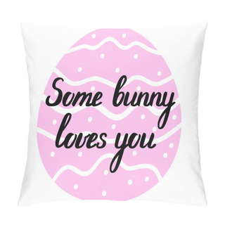 Personality  Some Bunny Loves You. Easter Lettering. Pillow Covers