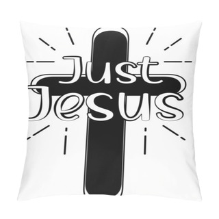 Personality  Just Jesus On White Background. Christian Phrase Pillow Covers